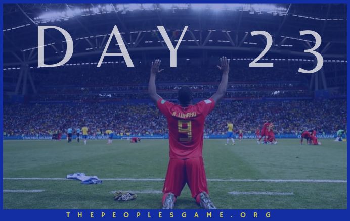 Day 23 Podcast: Belgium & France Advance; Brazil in Crisis